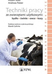 Okładka książki Techniki pracy ze zwierzętami użytkowymi: bydło, świnie, owce, kozy Hubert Buer, Andreas Palzer