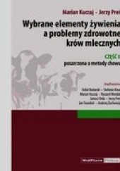Okładka książki Wybrane elementy żywienia a problemy zdrowotne krów mlecznych Część II Marian Kuczaj, Jerzy Preś