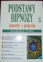 Okładka książki Podstawy hipnozy. Zasady i pojęcia Michael Yapko