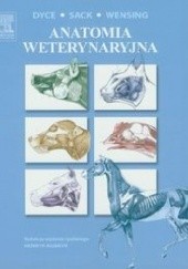 Okładka książki Anatomia weterynaryjna K.M. Dyce, Wolfgang Sack, C.J.G. Wensing