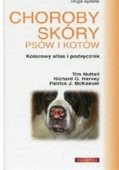 Okładka książki Choroby skóry psów i kotów. Kolorowy atlas i podręcznik Richard G. Harvey, Patrick J. McKeever, Tim Nuttall