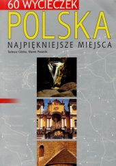 Okładka książki Najpiękniejsze miejsca Polska 60 wycieczek Tadeusz Glinka, Marek Piasecki