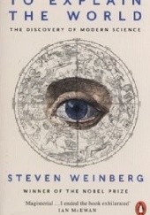 Okładka książki To Explain the World Steven Weinberg