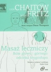 Okładka książki Masaż leczniczy. Bóle głowy i górnego odcinka kręgosłupa Leon Chaitow, Sandy Fritz