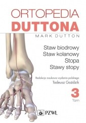 Okładka książki Ortopedia Duttona. Tom 3 Mark Dutton