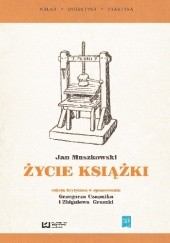 Życie książki. Edycja krytyczna w opracowaniu Grzegorza Czapnika i Zbigniewa Gruszki ze wstępem Hanny Tadeusiewicz