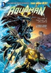 Okładka książki Aquaman - Vol. 3: Throne of Atlantis Geoff Johns, Paul Pelletier, Ivan Reis