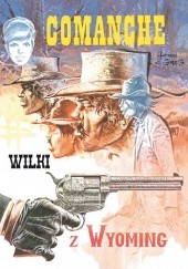 Okładka książki Comanche #3 - Wilki z Wyoming Michel Greg, Hermann Huppen
