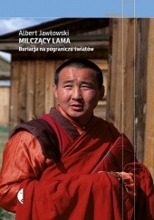 Okładka książki Milczący lama. Buriacja na pograniczu światów Albert Jawłowski