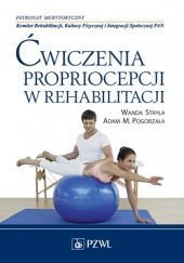 Okładka książki Ćwiczenia propriocepcji w rehabilitacji Adam M. Pogorzała, Wanda Stryła