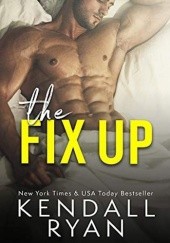 Okładka książki The Fix Up Kendall Ryan