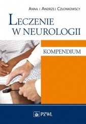 Okładka książki Leczenie w neurologii. Kompendium. Wydanie 2 Anna Członkowska, Andrzej Członkowski