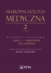 Okładka książki Neuropsychologia medyczna. Tom 2 Carol Armstrong, Lisa Morrow