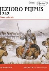 Okładka książki Jezioro Pejpus 1242. Bitwa na lodzie David Nicolle