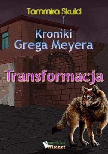 Kroniki Grega Meyera, tom I: TRANSFORMACJA