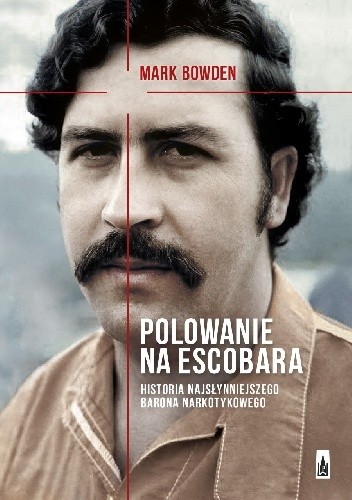 Okładka książki Polowanie na Escobara Mark Robert Bowden