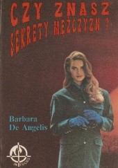 Okładka książki Czy znasz sekrety mężczyzn? Barbara De Angelis