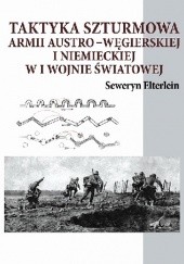 Okładka książki Taktyka szturmowa armii austro-węgierskiej i niemieckiej w I wojnie światowej Seweryn Elterlein