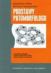 Okładka książki Podstawy patomorfologii Magdalena Białas, Romana Tomaszewska