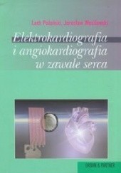 Okładka książki Elektrokardiografia i angiokardiografia w zawale serca Lech Poloński, Jarosław Wasilewski (kardiolog)