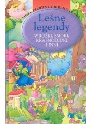 Okładka książki Leśne legendy. Wróżki, smoki, krasnoludki i inni praca zbiorowa