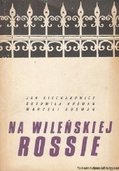 Okładka książki Na wileńskiej Rossie Jan Ciechanowicz