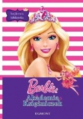 Okładka książki Barbie. Akademia księżniczek praca zbiorowa