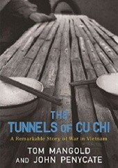 Okładka książki The Tunnels of Cu Chi: A Remarkable Story of War Tom Mangold