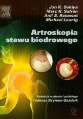 Okładka książki Artroskopia stawu biodrowego Michael Leunig, Anil S. Ranawat, Marc Safran, Jon K. Sekiya