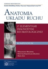 Okładka książki Anatomia układu ruchu z elementami diagnostyki reumatologicznej Krystyna Księżopolska-Orłowska, Małgorzata Wisłowska, Beata Żuk