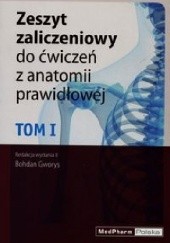 Okładka książki Zeszyt zaliczeniowy do ćwiczeń z anatomii prawidłowej Tom 1 Bohdan Gworys