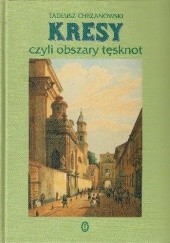 Okładka książki Kresy czyli obszary tęsknot Tadeusz Chrzanowski