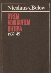 Okładka książki Byłem adiutantem Hitlera 1937-45 Nicolaus von Below