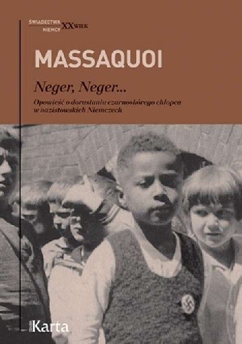 Okładka książki Neger, Neger... Opowieść o dorastaniu czarnoskórego chłopca w nazistowskich Niemczech Hans-Jurgen Massaquoi