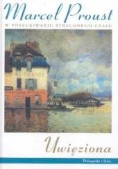Okładka książki W poszukiwaniu straconego czasu. Uwięziona Marcel Proust