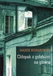 Okładka książki Chłopak z gołębiem na głowie Marek Nowakowski