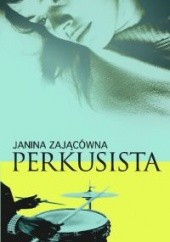 Okładka książki Perkusista Janina Zającówna