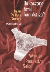 Okładka książki Ile kosztuje fotel burmistrzaa Juan Pelaez Gomez