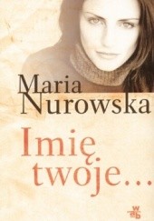 Okładka książki Imię Twoje... Maria Nurowska
