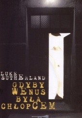 Okładka książki Gdyby Wenus była chłopcem Luke Sutherland