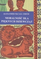 Okładka książki Moralność dla pięknych dziewcząt Alexander McCall Smith