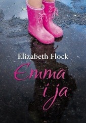 Okładka książki Emma i ja Elizabeth Flock