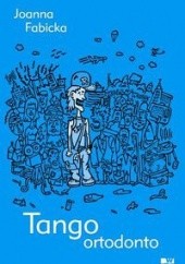 Okładka książki Tango ortodonto Joanna Fabicka