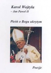 Okładka książki Pieśń o Bogu ukrytym. Poezje Jan Paweł II (papież)