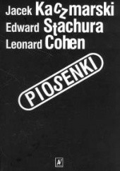 Okładka książki Piosenki Leonard Cohen, Jacek Kaczmarski, Edward Stachura