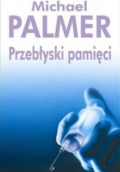 Okładka książki Przebłyski pamięci Michael Palmer