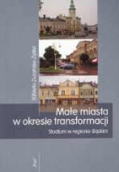 Okładka książki Małe miasta w okresie transormacji Elżbieta Zuzańska-Żysko