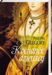 Okładka książki Kochanek dziewicy Philippa Gregory