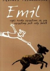 Okładka książki Emil, czyli kiedy szczęśliwe są psy, szczęśliwy jest cały świat Jędrzej Fijałkowski