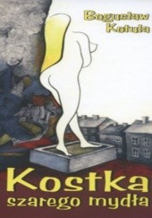 Okładka książki Kostka szarego mydła Bogusław Kotula